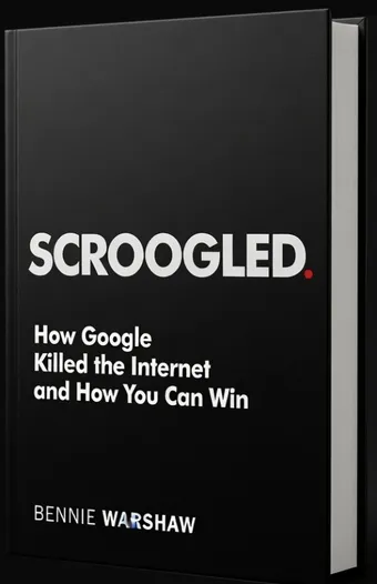 Scroogled: How Google Killed the Internet and How You Can Win - by Bennie Warshaw